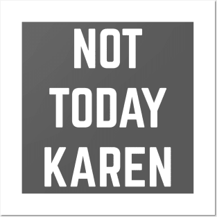 Not Today Karen Posters and Art